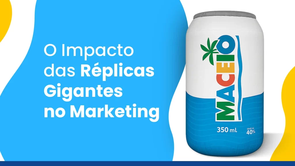 Réplicas de Produtos em Tamanho Gigante: Por que São Tendência no Marketing Moderno?